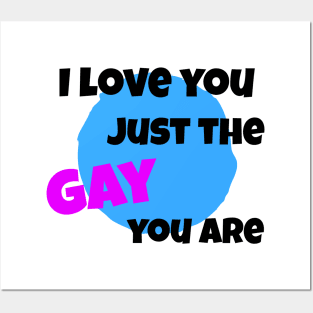 Just the gay you are Posters and Art